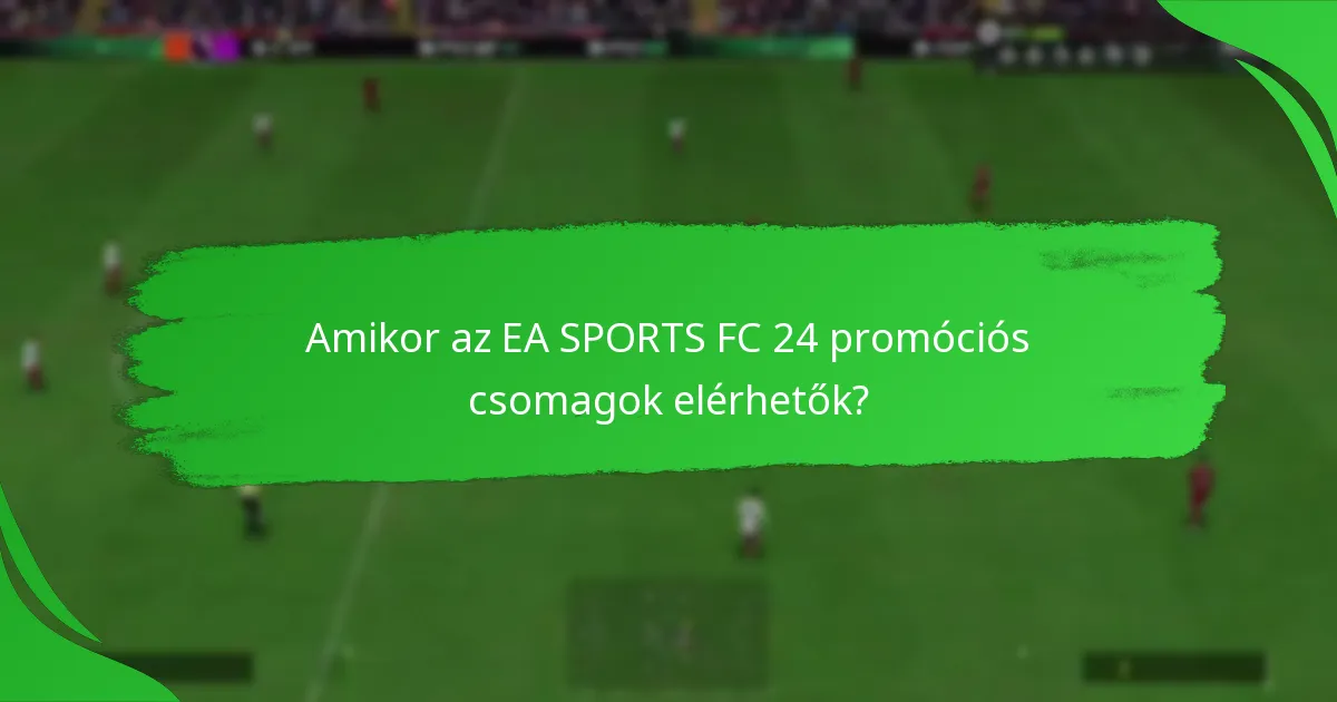 Milyen tartalomra számíthatnak a játékosok az EA SPORTS FC 24 promóciós csomagokban?