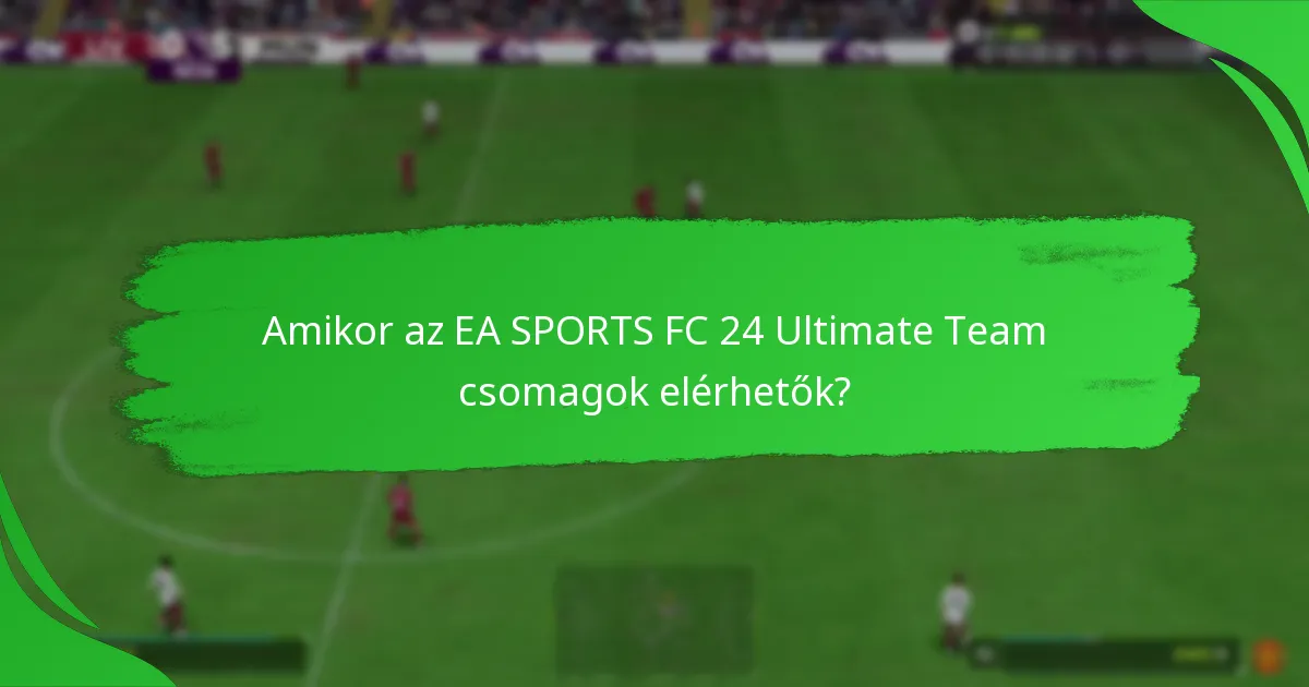 Hogyan igényelhetik a játékosok az EA SPORTS FC 24 Ultimate Team csomagokat?
