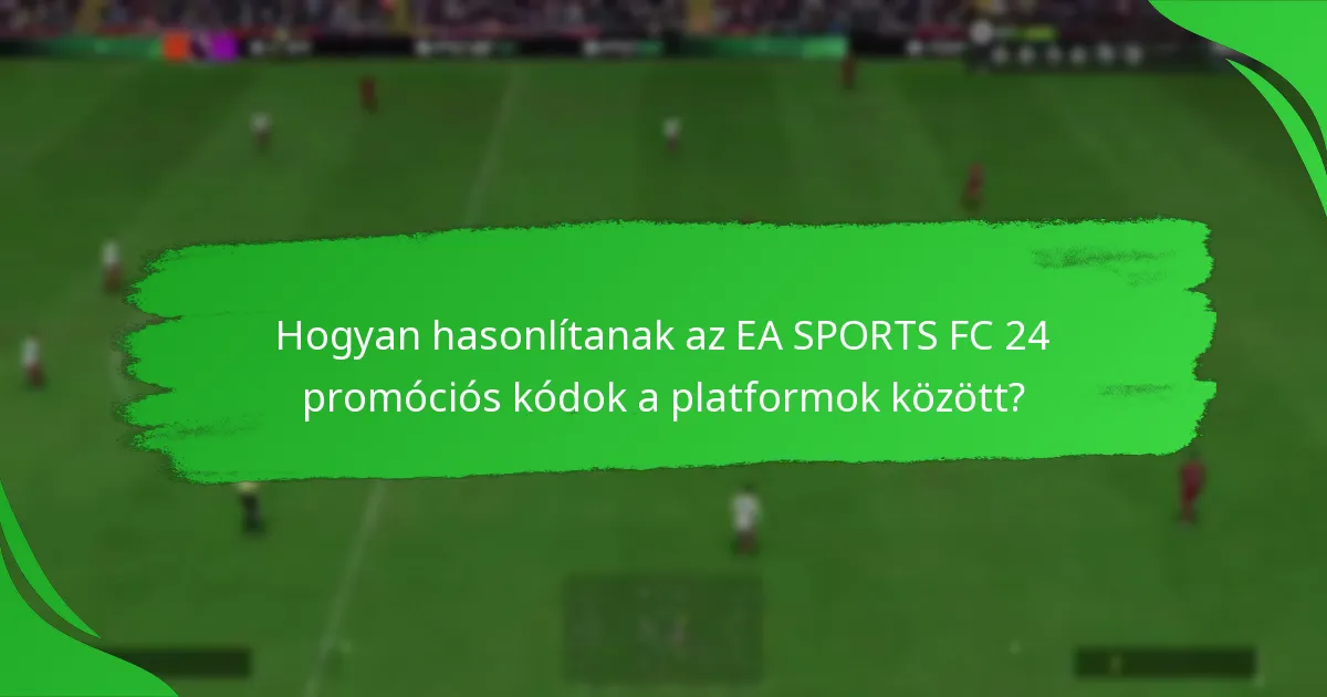 Hogyan válthatók be az EA SPORTS FC 24 promóciós kódok?