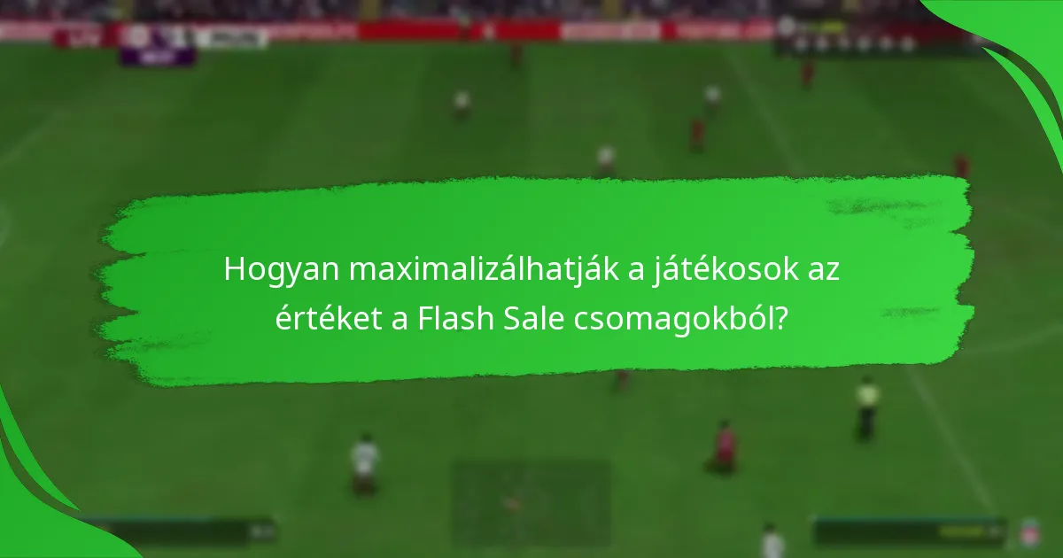 Milyen tartalmakra számíthatnak a játékosok az EA SPORTS FC 24 Flash Sale csomagokban?