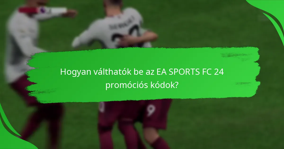Mely platformok támogatják az EA SPORTS FC 24 promóciós kódokat?