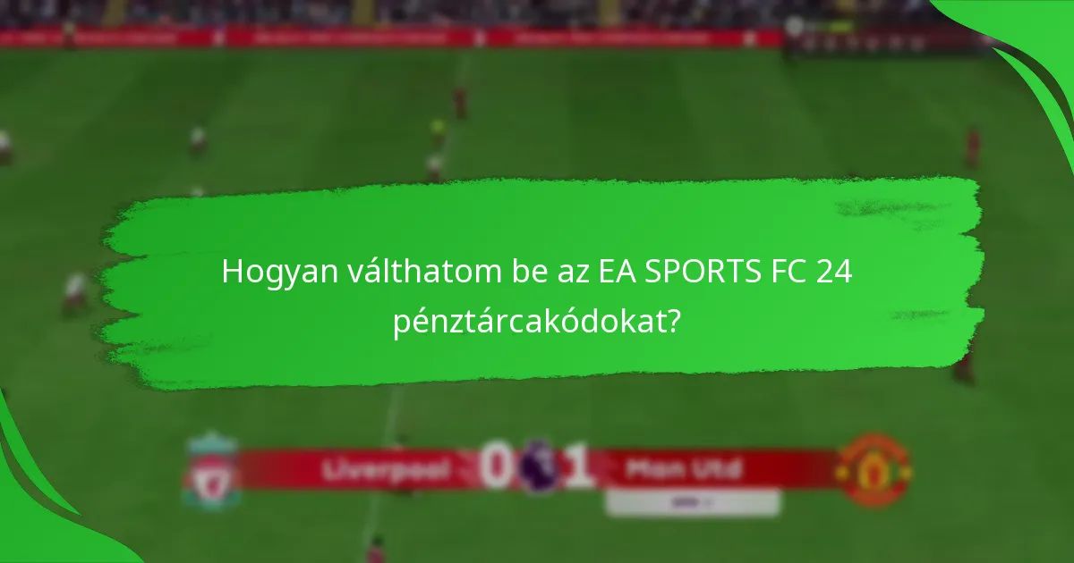 Milyen típusú EA SPORTS FC 24 pénztárcakódok érhetők el?