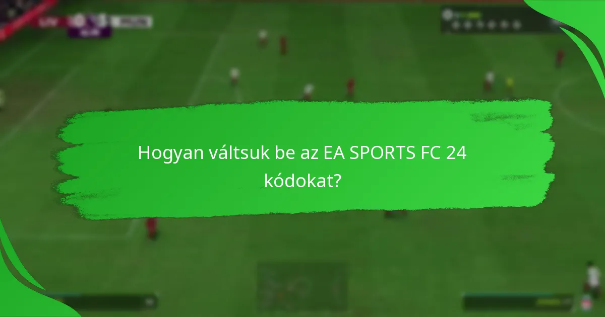 Mely platformok támogatják az EA SPORTS FC 24 kódokat?