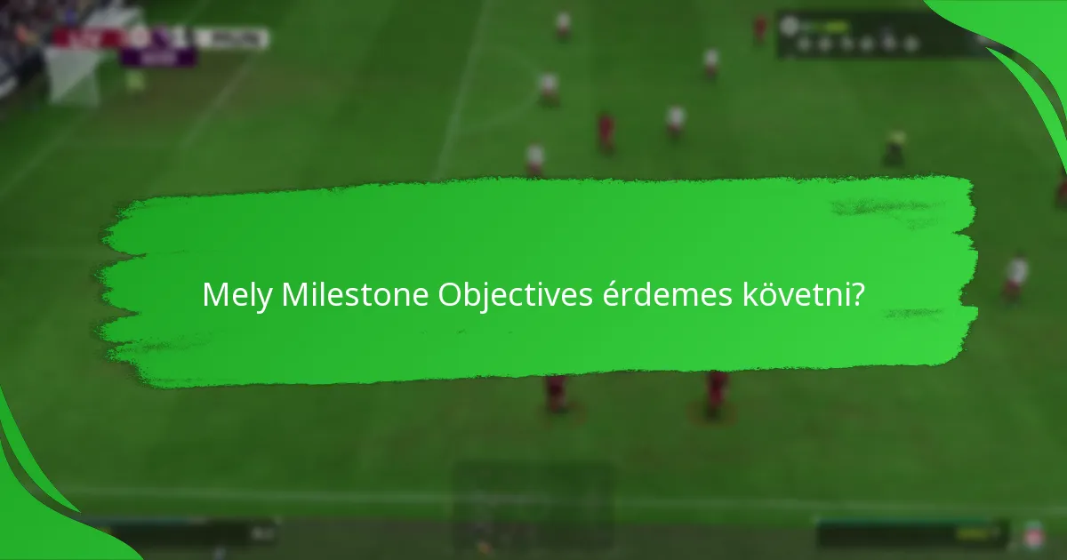 Milyen jutalmakat szerezhetek a Milestone Objectives-ből?