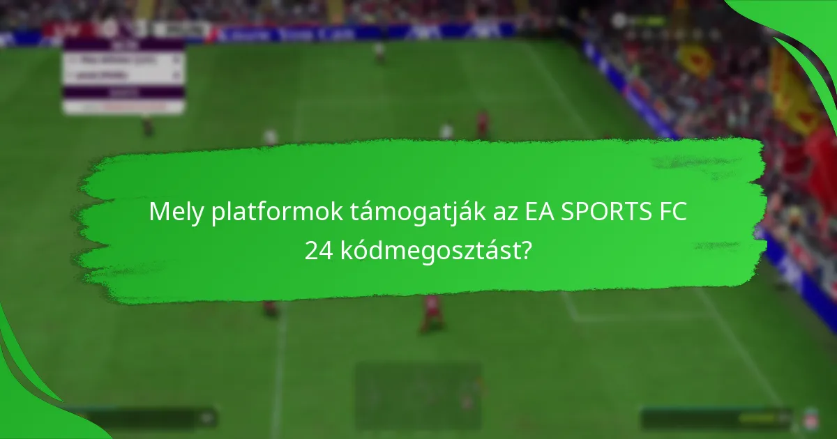 Hogyan osszuk meg hatékonyan az EA SPORTS FC 24 kódokat?