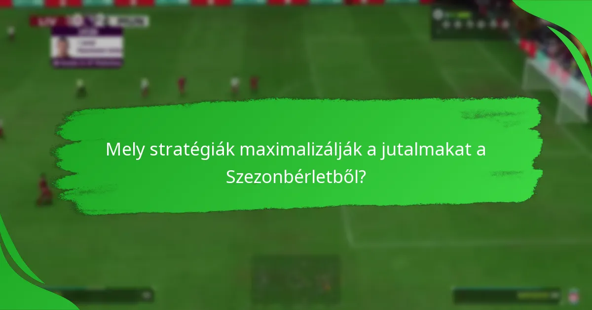 Milyen jutalmakat szerezhetnek a játékosok a Legjobb Csapat Szezonbérletből?