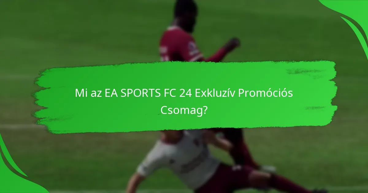 Amikor az EA SPORTS FC 24 Promóciós Csomagok elérhetők?