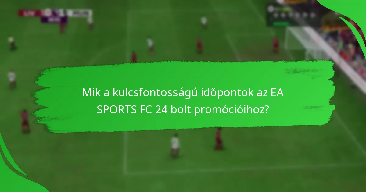 Hogyan maximalizálhatják a játékosok a hasznot az EA SPORTS FC 24 promóciókból?