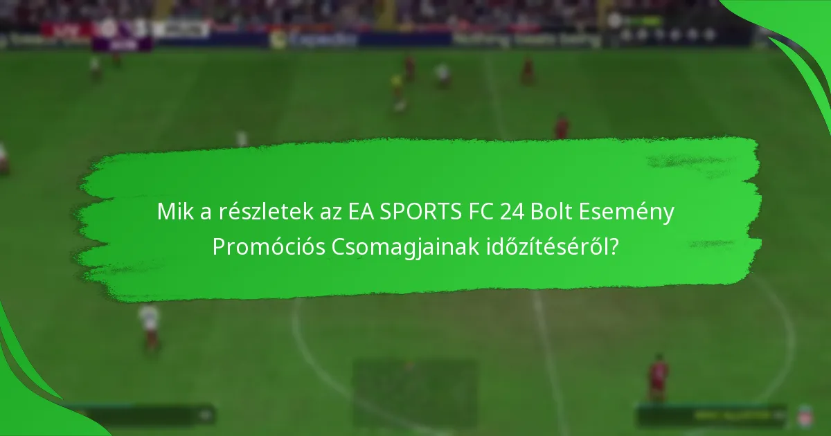 Hogyan igényelhetik az EA SPORTS FC 24 Bolt Esemény Promóciós Csomagjait a játékosok?