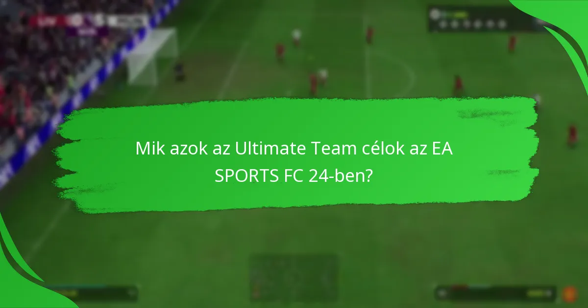 Milyen játékos tárgyak kapcsolódnak az Ultimate Team célokhoz?