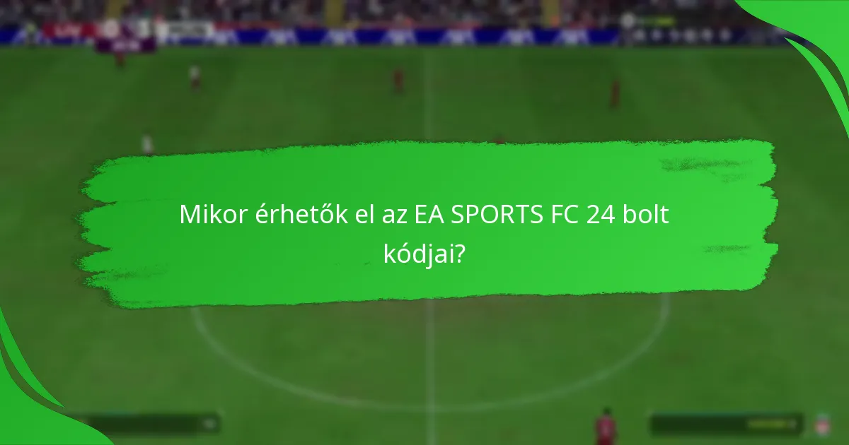 Hogyan hasonlíthatók össze az EA SPORTS FC 24 bolt kódjai a kiskereskedők között?