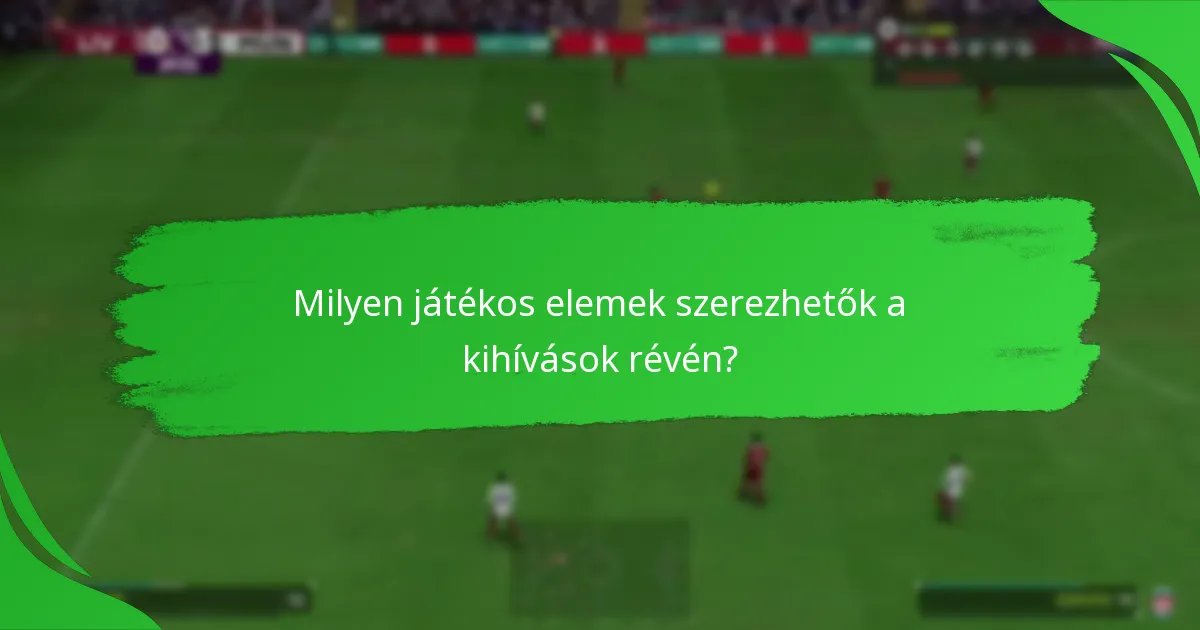 Milyen játékos elemek szerezhetők a kihívások révén?