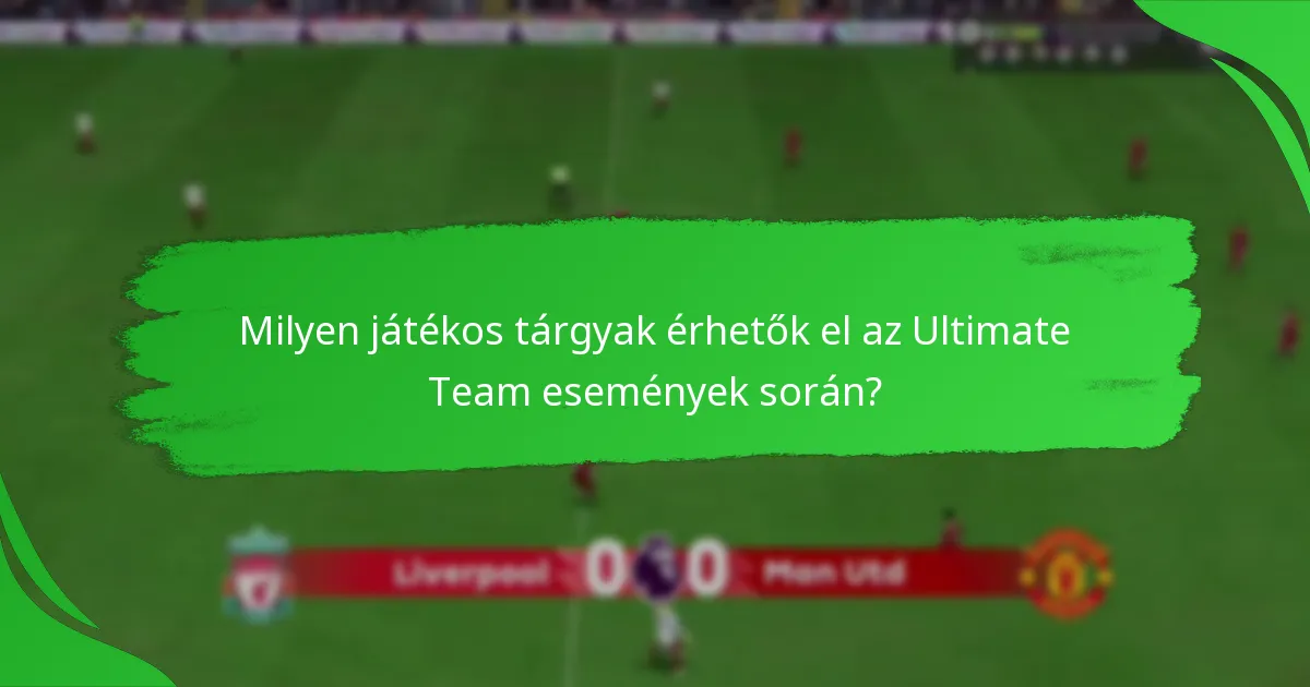 Milyen játékos tárgyak érhetők el az Ultimate Team események során?